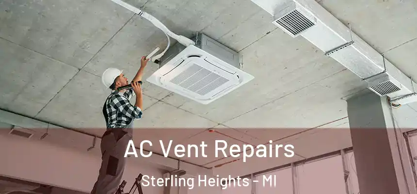 AC Vent Repairs Sterling Heights - MI
