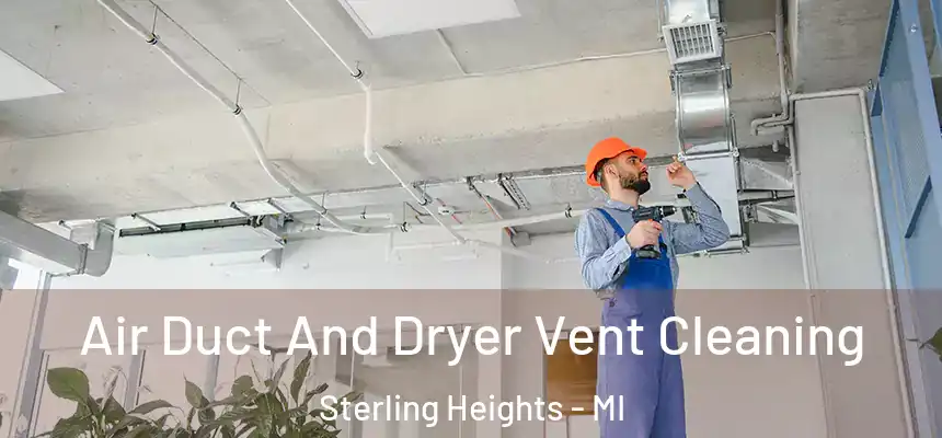  Air Duct And Dryer Vent Cleaning Sterling Heights - MI