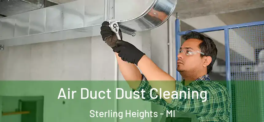  Air Duct Dust Cleaning Sterling Heights - MI