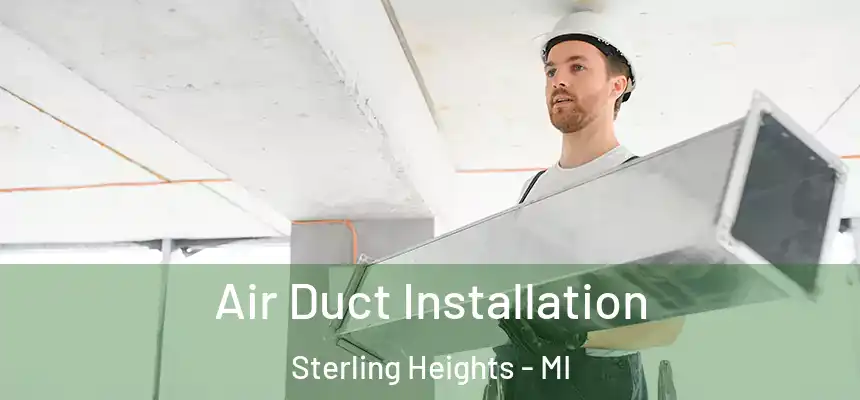  Air Duct Installation Sterling Heights - MI