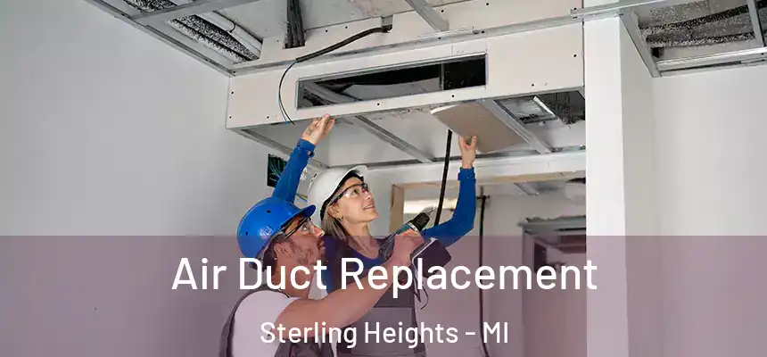  Air Duct Replacement Sterling Heights - MI