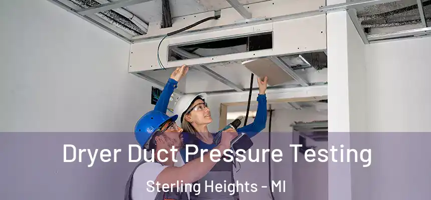 Dryer Duct Pressure Testing Sterling Heights - MI