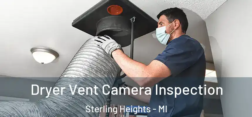 Dryer Vent Camera Inspection Sterling Heights - MI