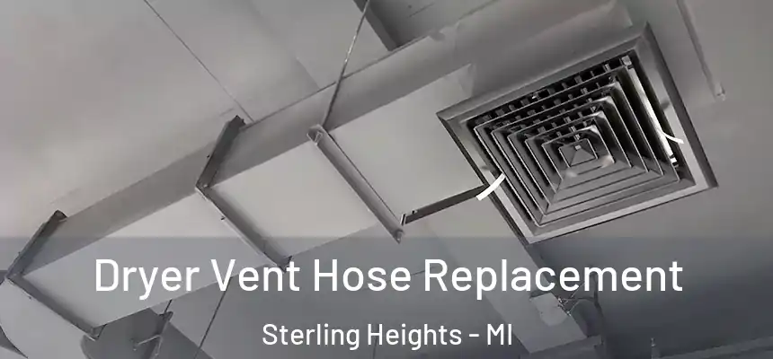 Dryer Vent Hose Replacement Sterling Heights - MI
