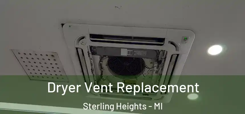Dryer Vent Replacement Sterling Heights - MI