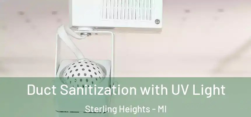 Duct Sanitization with UV Light Sterling Heights - MI