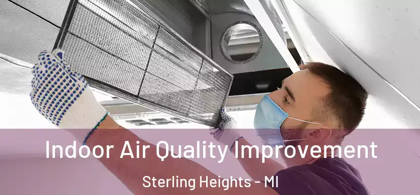  Indoor Air Quality Improvement Sterling Heights - MI