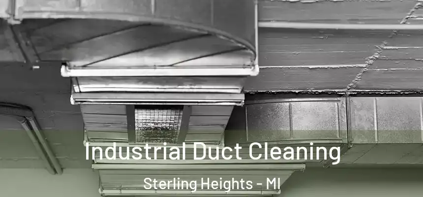 Industrial Duct Cleaning Sterling Heights - MI