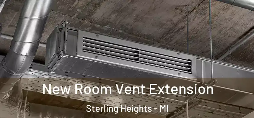 New Room Vent Extension Sterling Heights - MI