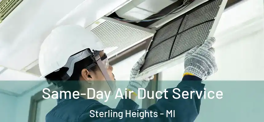 Same-Day Air Duct Service Sterling Heights - MI